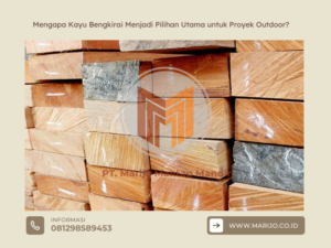 Mengapa Kayu Bengkirai Menjadi Pilihan Utama untuk Proyek Outdoor