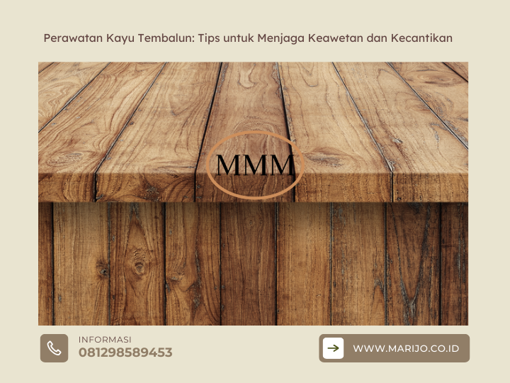 Perawatan Kayu Tembalun Tips untuk Menjaga Keawetan dan Kecantikan