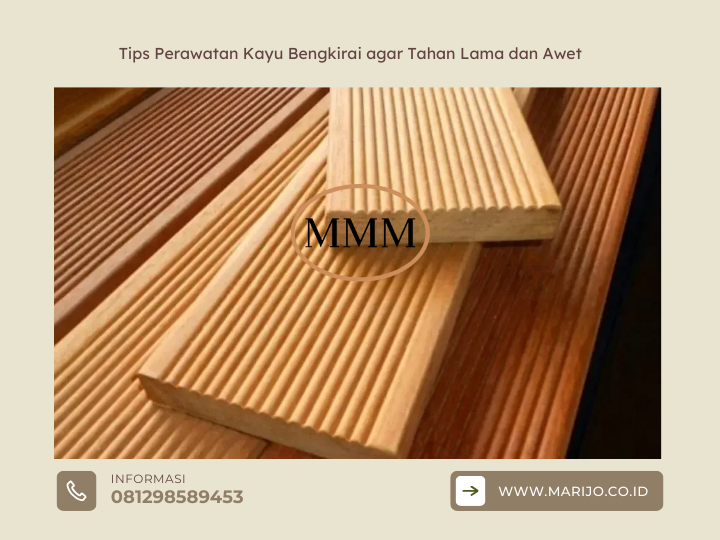 Tips Perawatan Kayu Bengkirai agar Tahan Lama dan Awet