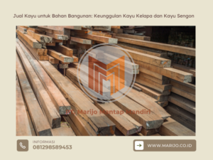 Jual Kayu untuk Bahan Bangunan Keunggulan Kayu Kelapa dan Kayu Sengon