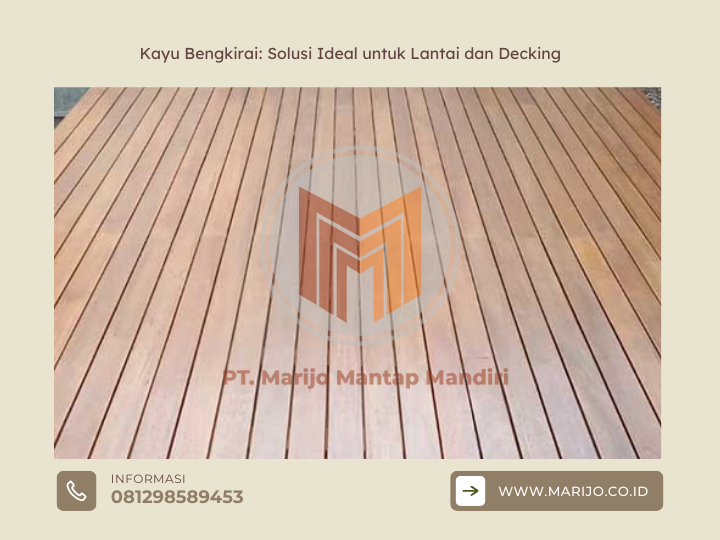 Kayu Bengkirai Solusi Ideal untuk Lantai dan Decking