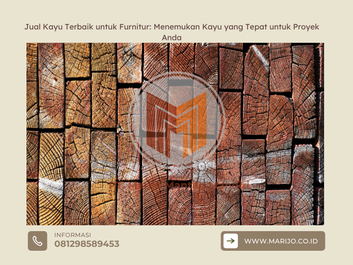 Jual Kayu Terbaik untuk Furnitur Menemukan Kayu yang Tepat untuk Proyek Anda