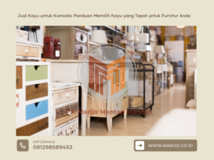 Jual Kayu untuk Komoda Panduan Memilih Kayu yang Tepat untuk Furnitur Anda