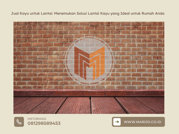 Jual Kayu untuk Lantai Menemukan Solusi Lantai Kayu yang Ideal untuk Rumah Anda