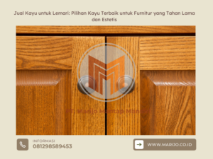 Jual Kayu untuk Lemari Pilihan Kayu Terbaik untuk Furnitur yang Tahan Lama dan Estetis