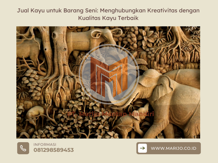 Jual Kayu untuk Barang Seni Menghubungkan Kreativitas dengan Kualitas Kayu Terbaik