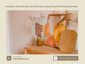 Jual Kayu untuk Dekorasi Sentuhan Alami yang Mempercantik Ruangan Anda