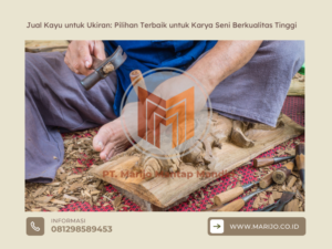 Jual Kayu untuk Ukiran Pilihan Terbaik untuk Karya Seni Berkualitas Tinggi